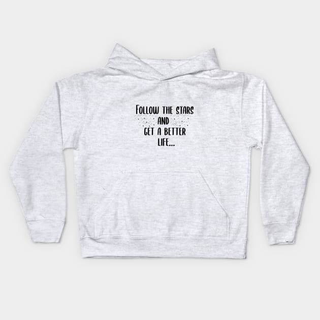 follow the stars and get a better life Kids Hoodie by behappystore